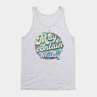 Sarcastic Whiskey graphic, Whiskey Lovers Gifts, Funny Whiskey design, Funny Christmas Drinking, May Contain Whiskey Tank Top